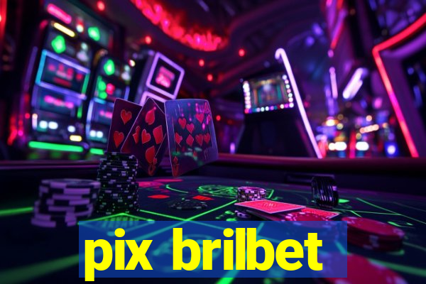 pix brilbet